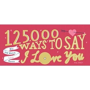 Image of 125,000 Ways to Say I Love You Mix and Match Love Notes Spiral bound 2019