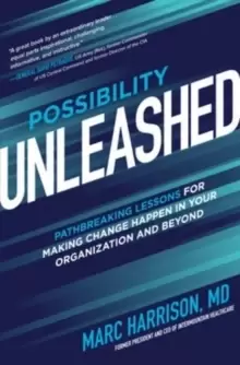 Image of Possibility Unleashed: Pathbreaking Lessons for Making Change Happen in Your Organization and Beyond