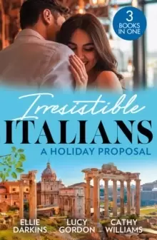 Image of Irresistible Italians: A Holiday Proposal : Conveniently Engaged to the Boss / a Proposal from the Italian Count / Snowbound with His Innocent Temptat