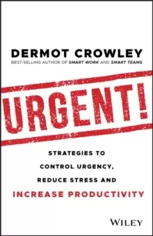 Image of Urgent! : Strategies to Control Urgency, Reduce Stress and Increase Productivity