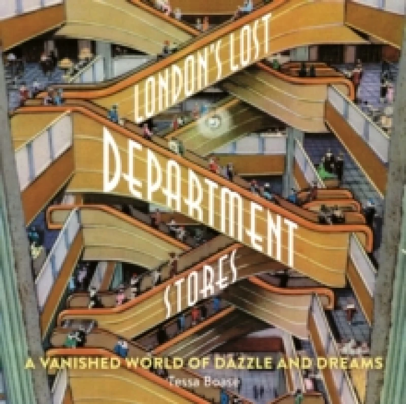 Image of London's Lost Department Stores : A Vanished World of Dazzle and Dreams Paperback / softback