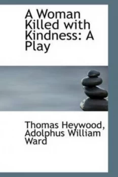 Image of Woman Killed with Kindness by Professor Thomas Heywood Hardback
