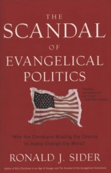 Image of The Scandal of Evangelical Politics by Ronald J Sider Paperback
