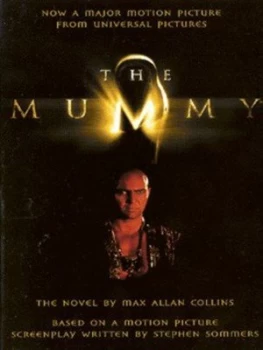 Image of The Mummy by Max Allan Collins and Stephen Sommers and John L Balderston and Nina Wilcox Putnam and Richard Schayer Paperback