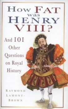 Image of How Fat Was Henry Viii by Raymond Lamont-Brown Hardback