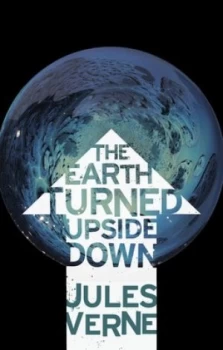 Image of The Earth Turned Upside down by Jules Verne Book