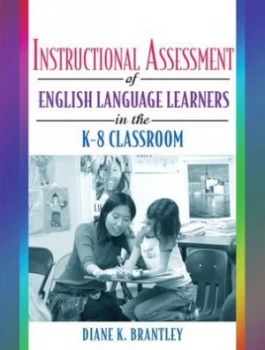 Image of Instructional Assessment of English Language Learners in the K-8 Classroom by Diane K. Brantley Book