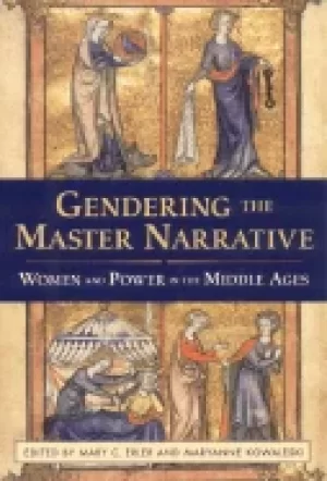 Image of gendering the master narrative women and power in the middle ages