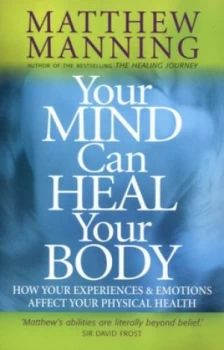 Image of Your Mind Can Heal Your Body by Matthew Manning Paperback