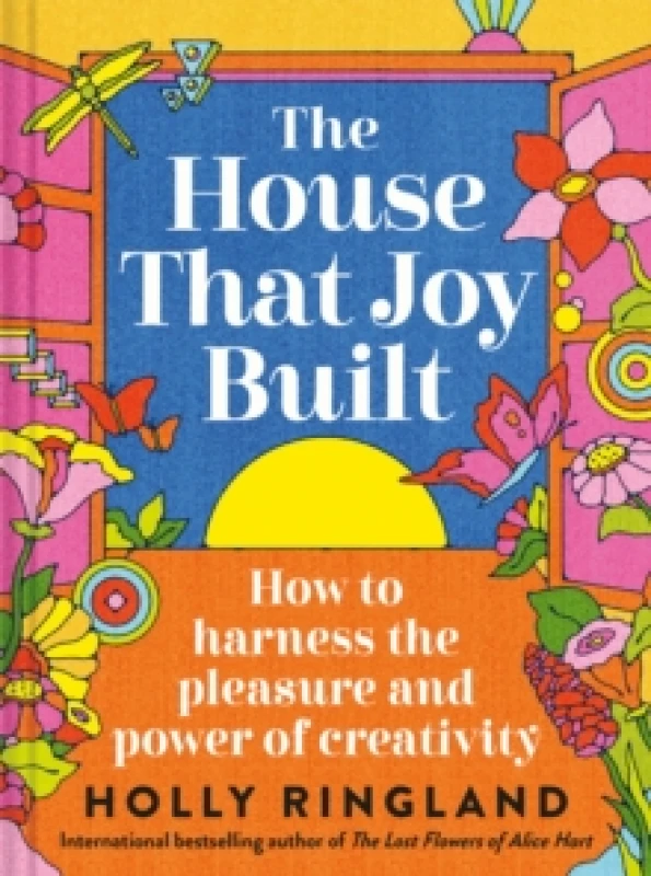 Image of The House That Joy Built : How to harness the pleasure and power of creativity Hardback