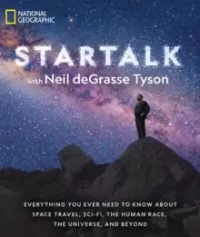 Image of Star Talk : Everything You Ever Need to Know About Space Travel, Sci-Fi, the Human Race, the Universe, and Beyond
