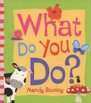 Image of What Do You Do by Mandy Stanley Book