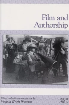 Image of Film and Authorship by Virginia Wright Wexman Book