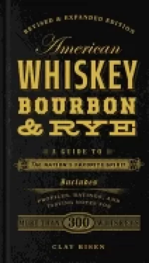 Image of american whiskey bourbon and rye a guide to the nations favorite spirit