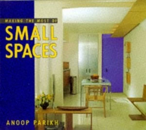 Image of Making the Most of Small Spaces by Anoop Parikh Book