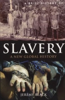 Image of A Brief History of Slavery by Jeremy Black Book
