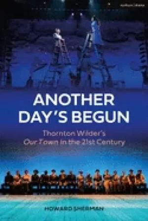 Image of another days begun thornton wilders our town in the 21st century