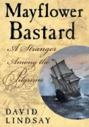 Image of mayflower bastard a stranger among the pilgrims