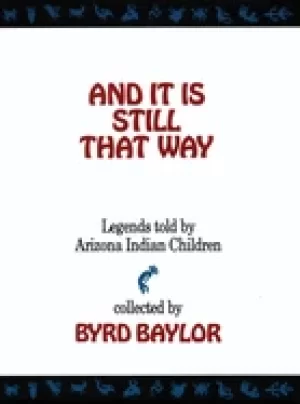 Image of and it is still that way legends told by arizona indian children