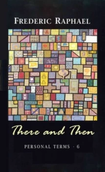Image of There and Then Vi by Frederic Raphael Book