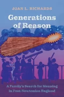 Image of Generations of Reason : A Family's Search for Meaning in Post-Newtonian England