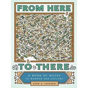 Image of From Here to There: A Book of Mazes to Wander and Explore by Sean C. Jackson (Paperback, 2017)