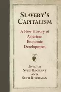 Image of slaverys capitalism a new history of american economic development