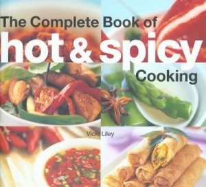 Image of The Complete Book of Hot and Spicy Cooking by Vicki Liley Hardback