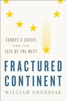 Image of Fractured Continent : Europe's Crises and the Fate of the West
