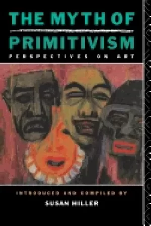 Image of myth of primitivism hiller susan