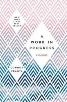 Image of A Work in Progress by Connor Franta Hardback