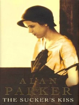 Image of The Suckers Kiss by Alan Parker Hardback