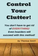 Image of control your clutter you dont have to get rid of everything even hoarders w