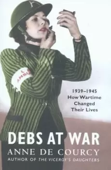 Image of Debs at war by Anne de Courcy