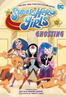 Image of DC Super Hero Girls: Ghosting