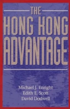 Image of The Hong Kong Advantage by Michael J Enright Hardback