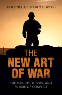 Image of The New Art of War : The Origins, Theory, and Future of Conflict