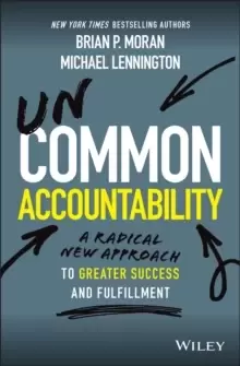 Image of Uncommon Accountability : A Radical New Approach To Greater Success and Fulfillment