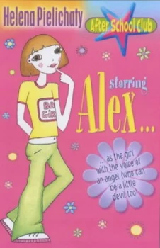 Image of Starring Alex - As the Girl with the Voice of an Angel who Can Be a Little Devil Too by Helena Pielichaty and Melanie Williamson Book