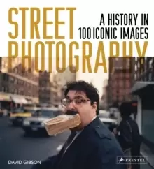 Image of Street Photography : A History in 100 Iconic Photographs