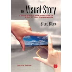 Image of The Visual Story : Creating the Visual Structure of Film, TV and Digital Media