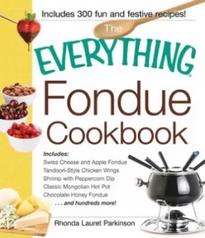 Image of The everything fondue cookbook by Rhonda Lauret Parkinson