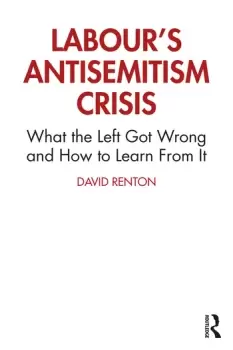 Image of Labour's Antisemitism CrisisWhat the Left Got Wrong and How to Learn From It