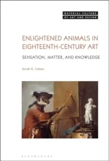 Image of Enlightened Animals in Eighteenth-Century Art : Sensation, Matter, and Knowledge