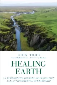 Image of Healing Earth : An Ecologist's Journey of Innovation and Environmental Stewardship