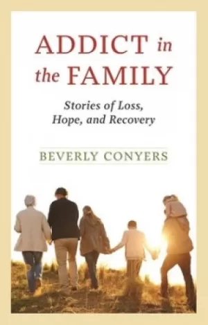Image of Addict in the family by Beverly Conyers