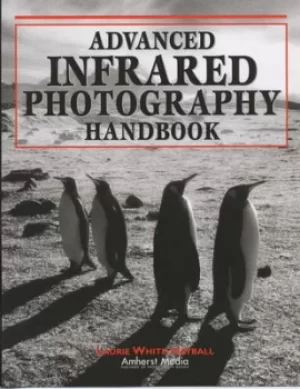 Image of Advanced infrared photography handbook by Laurie White Hayball