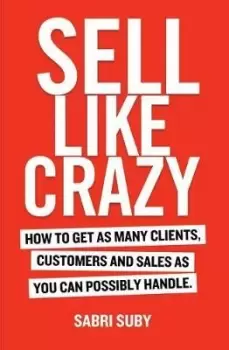 Image of Sell Like Crazy by Sabri Suby
