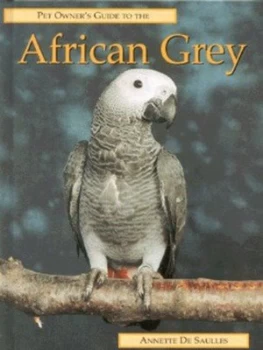 Image of Pet Owners Guide to the African Grey Parrot by Annette De Saulles Hardback