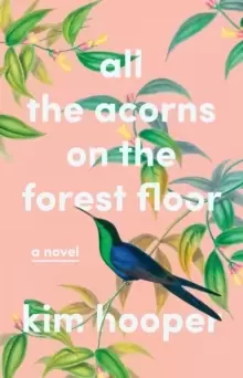 Image of All the Acorns on the Forest Floor : A Novel